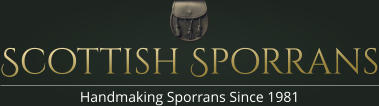 Scottish Sporrans Handmaking Sporrans Since 1981